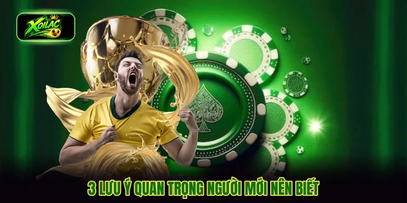 3 lưu ý quan trọng người mới nên biết