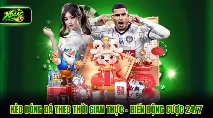 kèo bóng đá theo thời gian thực