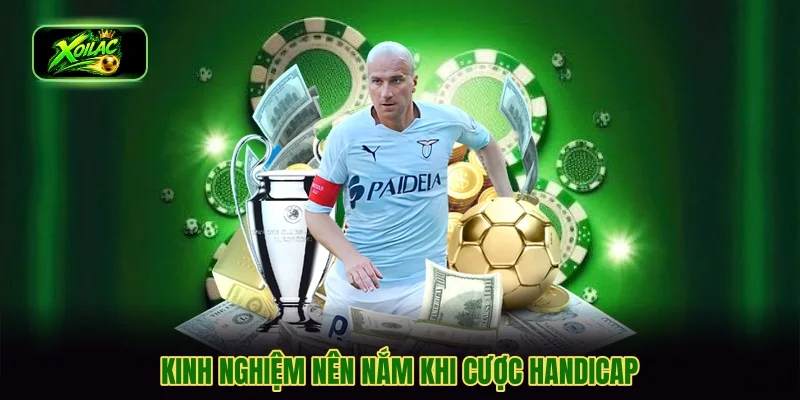 Kinh nghiệm nên nắm khi cược handicap