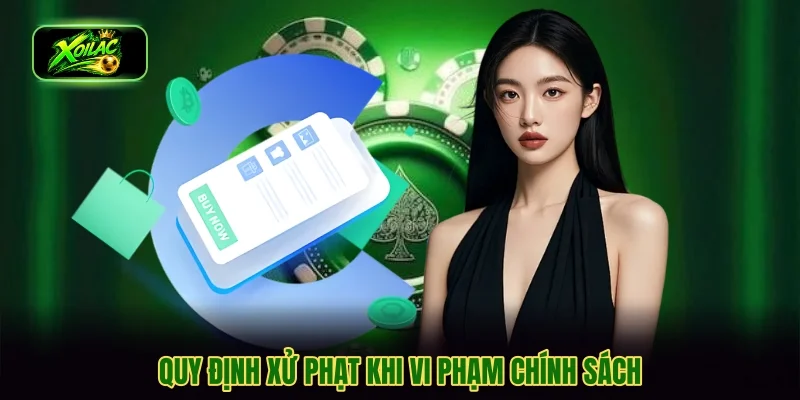 Quy định xử phạt khi vi phạm chính sách